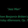 Children’s Choir – Jazz Man (Britten) Jazz Man